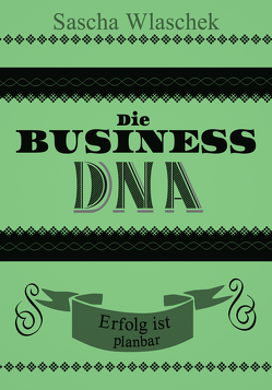 Die Business DNA von Wlaschek,  Sascha