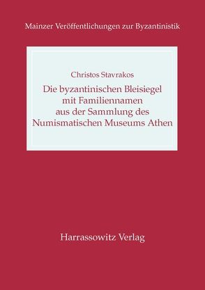 Die byzantinischen Bleisiegel mit Familiennamen aus der Sammlung des Numismatischen Museums Athen von Stavrakos,  Christos