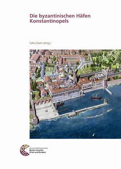Die byzantinischen Häfen Konstantinopels von Daim,  Falko