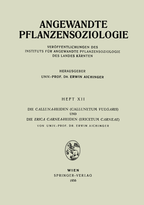 Die Calluna-Heiden (Callunetum Vulgaris) und Die Erica Carnea-Heiden (Ericetum Carneae) von Aichinger,  Erwin