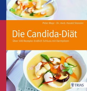 Die Candida-Diät von Mayr,  Peter, Stossier,  Harald