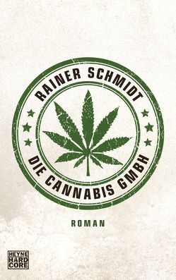 Die Cannabis GmbH von Schmidt,  Rainer
