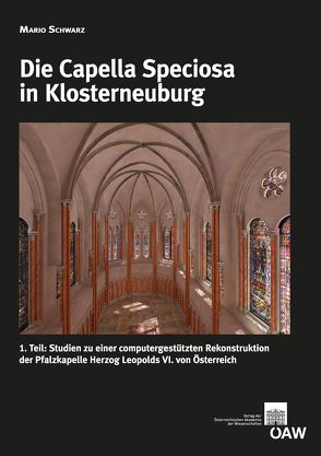 Die Capella Speciosa in Klosterneuburg von Schwarz,  Mario, Telesko,  Werner