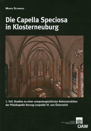 Die Capella Speciosa in Klosterneuburg von Schwarz,  Mario, Telesko,  Werner