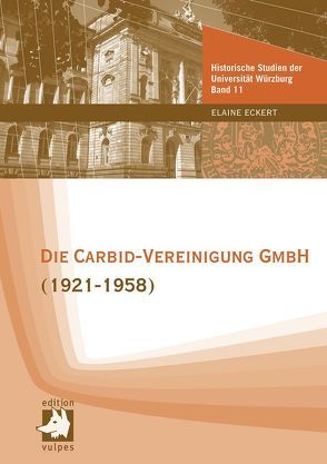 Die Carbid-Vereinigung GmbH (1921-1958) von Eckert,  Elaine