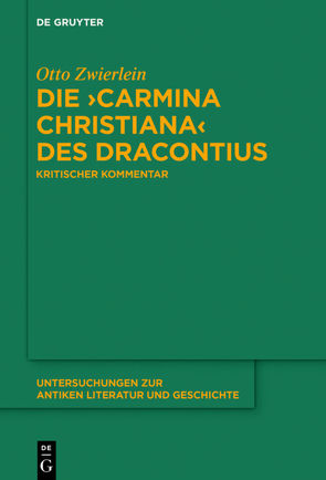 Die ›Carmina christiana‹ des Dracontius von Zwierlein,  Otto