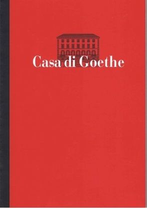 Die Casa di Goethe in Rom von Bongaerts,  Ursula, Crea,  Renata, Hock,  Dorothee