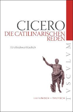 Die Catilinarischen Reden von Cicero,  Marcus Tullius, Fuhrmann,  Manfred