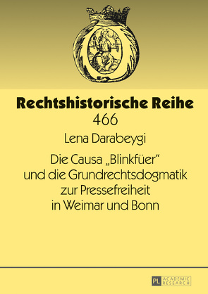 Die Causa «Blinkfüer» und die Grundrechtsdogmatik zur Pressefreiheit in Weimar und Bonn von Darabeygi,  Lena