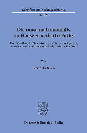 Die causa matrimonialis im Hause Amerbach-Fuchs. von Koch,  Elisabeth