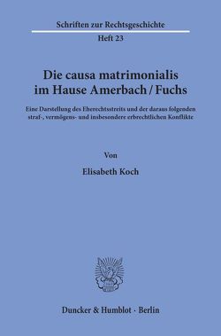 Die causa matrimonialis im Hause Amerbach-Fuchs. von Koch,  Elisabeth