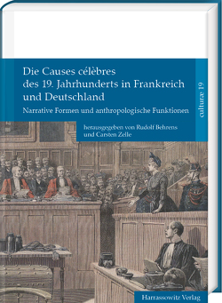 Die Causes célèbres des 19. Jahrhunderts in Frankreich und Deutschland von Behrens,  Rudolf, Richeux,  Amélie, Zein,  Ali, Zelle,  Carsten