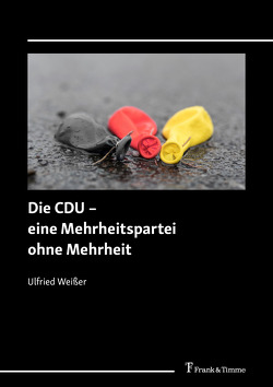 Die CDU – eine Mehrheitspartei ohne Mehrheit von Weißer,  Ulfried