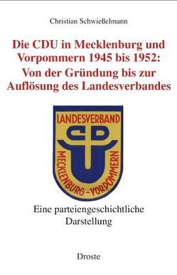 Die CDU in Mecklenburg und Vorpommern 1945 bis 1952 von Schwießelmann,  Christian