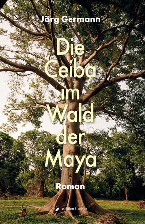 Die Ceiba im Wald der Maya von Germann,  Jörg