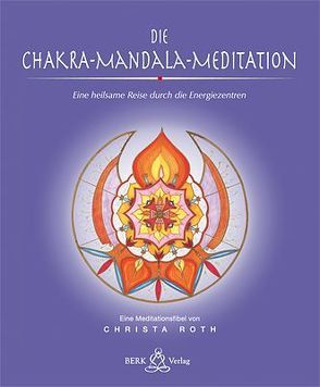 Die Chakra-Mandala-Meditation von Roth,  Christa