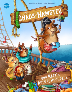 Die Chaos-Hamster und Käpt’n Aufräumschreck von Bierkandt,  Julia, Heger,  Ann-Katrin