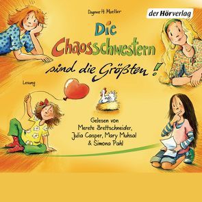 Die Chaosschwestern sind die Größten! von Brettschneider,  Merete, Casper,  Julia, Harvey,  Franziska, Mueller,  Dagmar H., Muhsal,  Mary, Pahl,  Simona