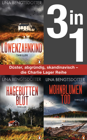 Die Charlie-Lager-Serie Band 1-3: Löwenzahnkind/ Hagebuttenblut/ Mohnblumentod (3in1 Bundle) von Bengtsdotter,  Lina