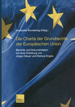Die Charta der Grundrechte der Europäischen Union von Bundestag,  Deutscher