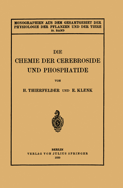 Die Chemie der Cerebroside und Phosphatide von Gildmeister,  M., Goldschmidt,  R., Klenk,  E., Neuberg,  C., Parnas,  J., Ruhland,  W., Thierfelder,  H.