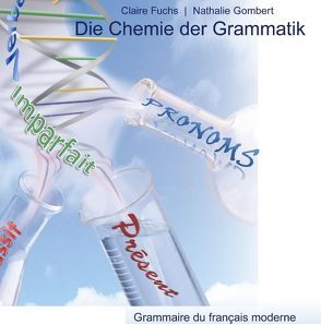 Die Chemie der Grammatik von Fuchs,  Claire, Gombert,  Nathalie