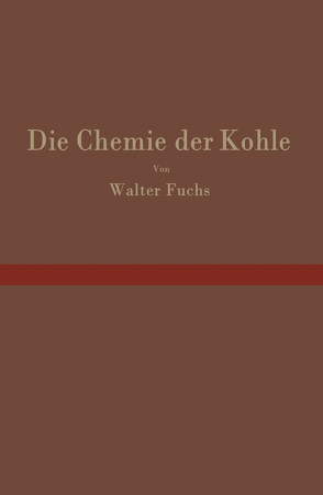 Die Chemie der Kohle von Fuchs,  Walter