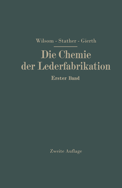 Die Chemie der Lederfabrikation von Gierth,  Martin, Stather,  Fritz, Wilson,  John Arthur