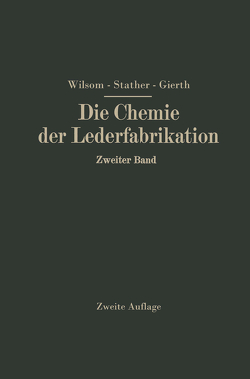 Die Chemie der Lederfabrikation von Gierth,  Martin, Stather,  Fritz, Wilson,  John Arthur