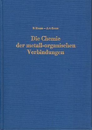 Die Chemie der metall-organischen Verbindungen von Grosse,  Aristid von, Krause,  Erich