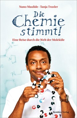 Die Chemie stimmt! von Maulide,  Nuno, Traxler,  Tanja