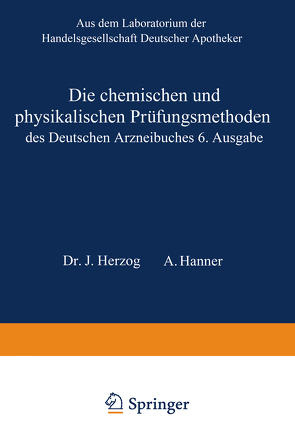 Die chemischen und physikalischen Prüfungsmethoden des Deutschen Arzneibuches 6. Ausgabe von Hanner,  Adolf, Herzog,  Joseph