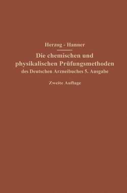 Die chemischen und physikalischen Prüfungsmethoden des Deutschen Arzneibuches 5. Ausgabe von Hanner,  Adolf, Herzog,  Joseph