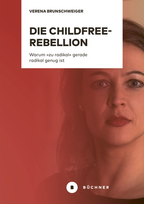 Die Childfree-Rebellion von Brunschweiger,  Verena