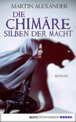 Die Chimäre – Silben der Macht von Alexander,  Martin