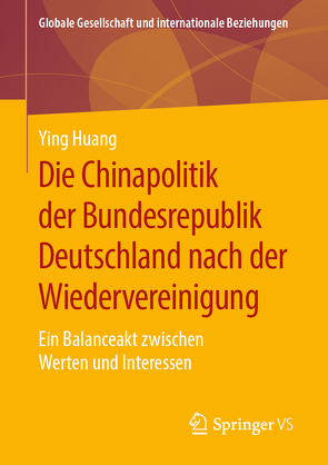 Die Chinapolitik der Bundesrepublik Deutschland nach der Wiedervereinigung von Huang,  Ying