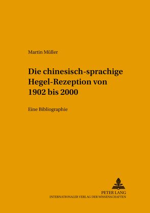 Die chinesischsprachige Hegel-Rezeption von 1902 bis 2000 von Müller,  Martin