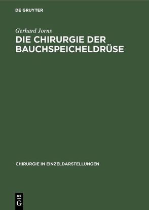 Die Chirurgie der Bauchspeicheldrüse von Gulecke,  N., Jorns,  Gerhard