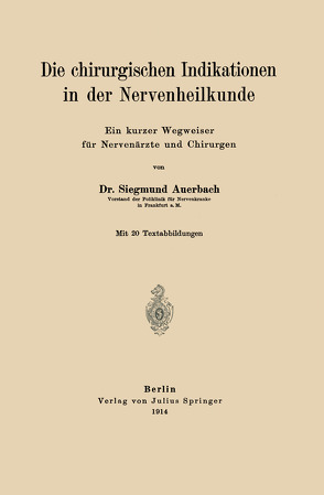 Die chirurgischen Indikationen in der Nervenheilkunde von Auerbach,  Siegmund