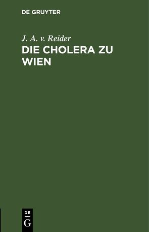 Die Cholera zu Wien von Reider,  J. A. v.