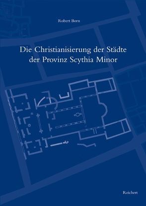 Die Christianisierung der Städte der Provinz Scythia Minor von Born,  Robert