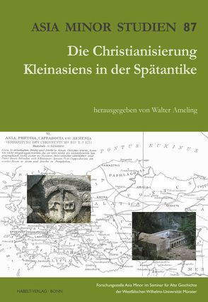Die Christianisierung Kleinasiens in der Spätantike von Ameling,  Walter