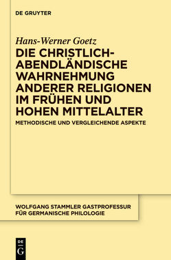 Die christlich-abendländische Wahrnehmung anderer Religionen im frühen und hohen Mittelalter von Goetz,  Hans-Werner