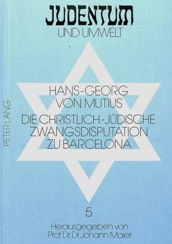Die christlich-jüdische Zwangsdisputation zu Barcelona von von Mutius,  Hans-Georg