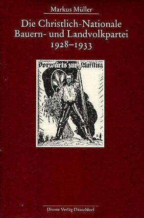 Die Christlich-Nationale Bauern- und Landvolkpartei 1928-1933 von Mueller,  Markus