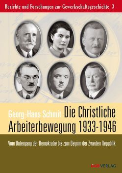 Die christliche Arbeiterbewegung in den Jahren 1933 bis 1946 von Schmit,  Georg-Hans