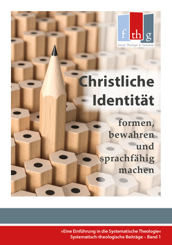 Die „Christliche Identität“ – formen, bewahren und sprachfähig machen von Halder,  Rüdiger