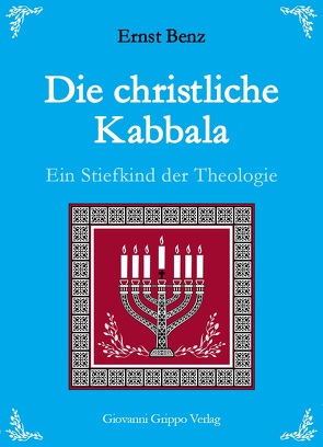 Die christliche Kabbala – Ein Stiefkind der Theologie von Benz,  Ernst