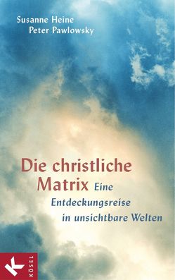 Die christliche Matrix von Heine,  Susanne, Pawlowsky,  Peter