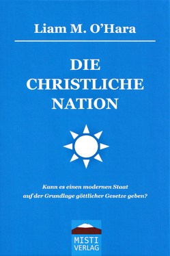 DIE CHRISTLICHE NATION von O'Hara,  Liam M., Wiegand,  Christoph